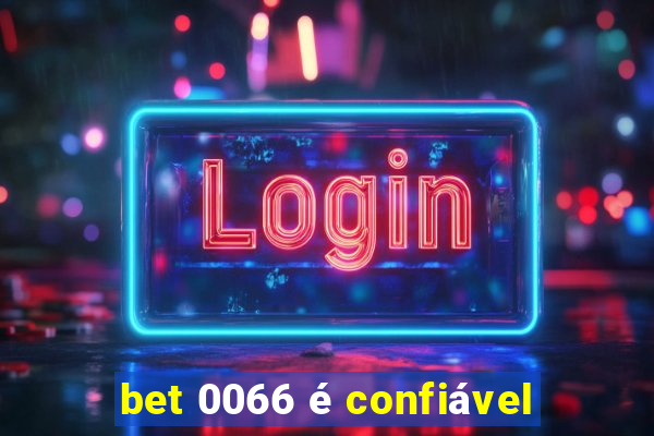 bet 0066 é confiável